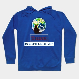 Think Is Not Illegal Yet Hoodie